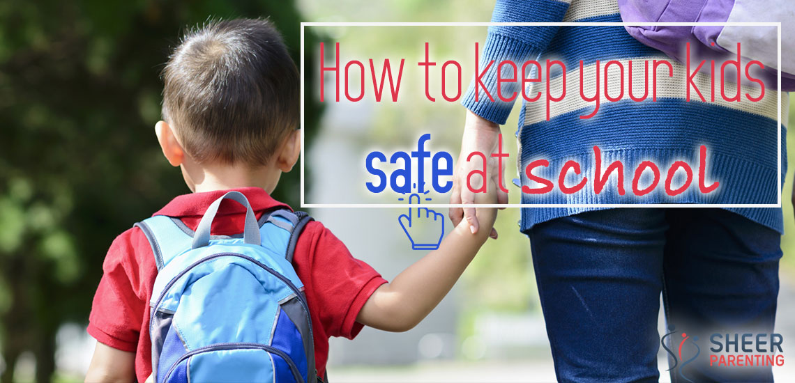 Here are the tips that can help you Keep Your child safe at school