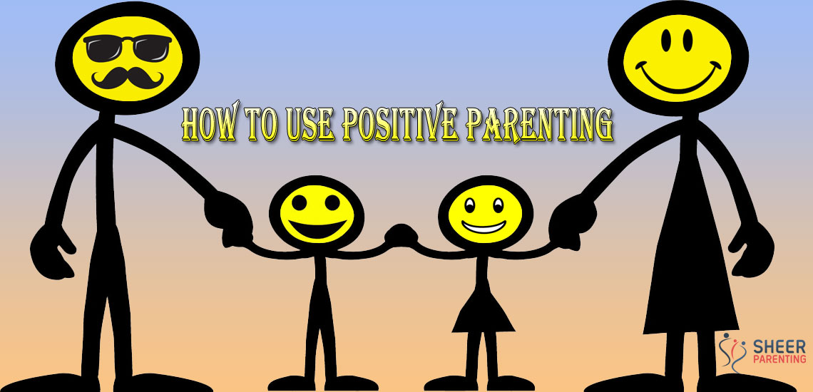 Ways to use Positive parenting